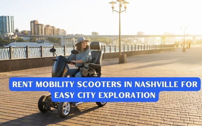 Rent Mobility Scooters in Nashville For Easy City Exploration